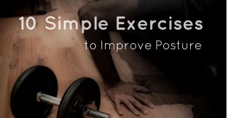 10 Simple Exercises To Improve Posture