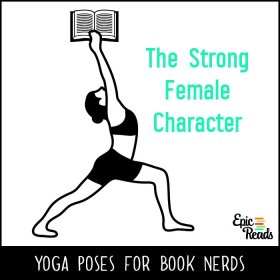 Epic Reads' Yoga Poses for Book Nerds - The Strong Female Character